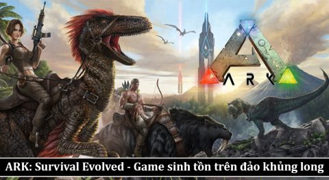Tìm hiểu Game ARK: Survival Evolved – Game sinh tồn ở thế giới khủng long cực hay game ark