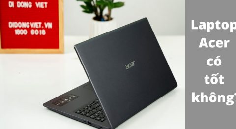 laptop acer có tốt không
