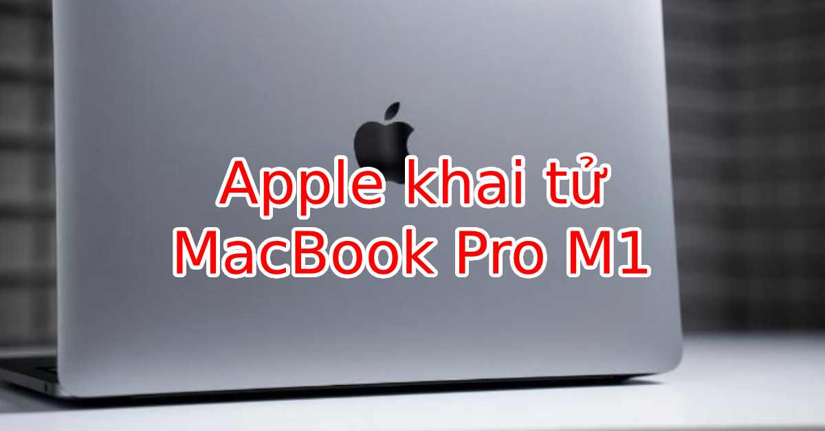 Apple sẽ “khai tử” MacBook Pro M1 2020 tại Việt Nam?