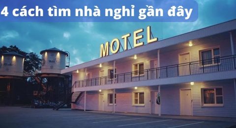 4 Cách tìm nhà nghỉ gần đây, khách sạn gần nhất trên điện thoại nhà nghỉ gần đây