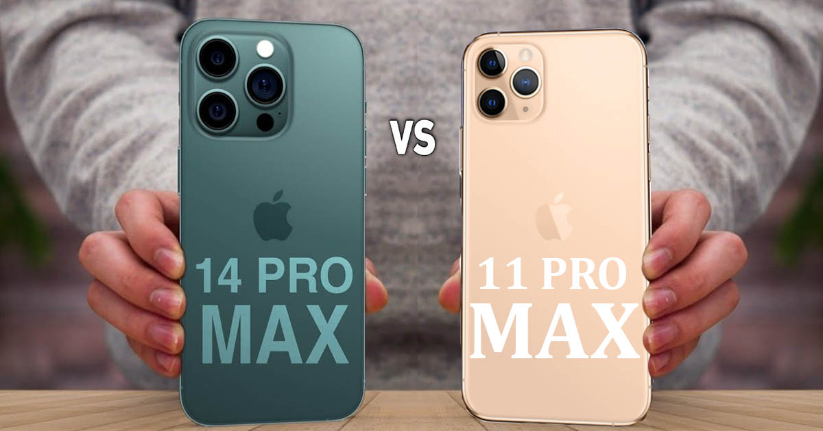 So sánh iPhone 11 Pro Max và 14 Pro Max: Khác nhau như thế nào?