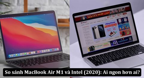 So sánh MacBook Air M1 và Macbook Air Intel (2020): Sự khác biệt ở đâu? so sánh MacBook Air M1 và Intel