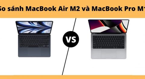 So sánh MacBook Air M2 và MacBook Pro M1: Nên mua máy gì hơn? So sánh MacBook Air M2 và MacBook Pro M1