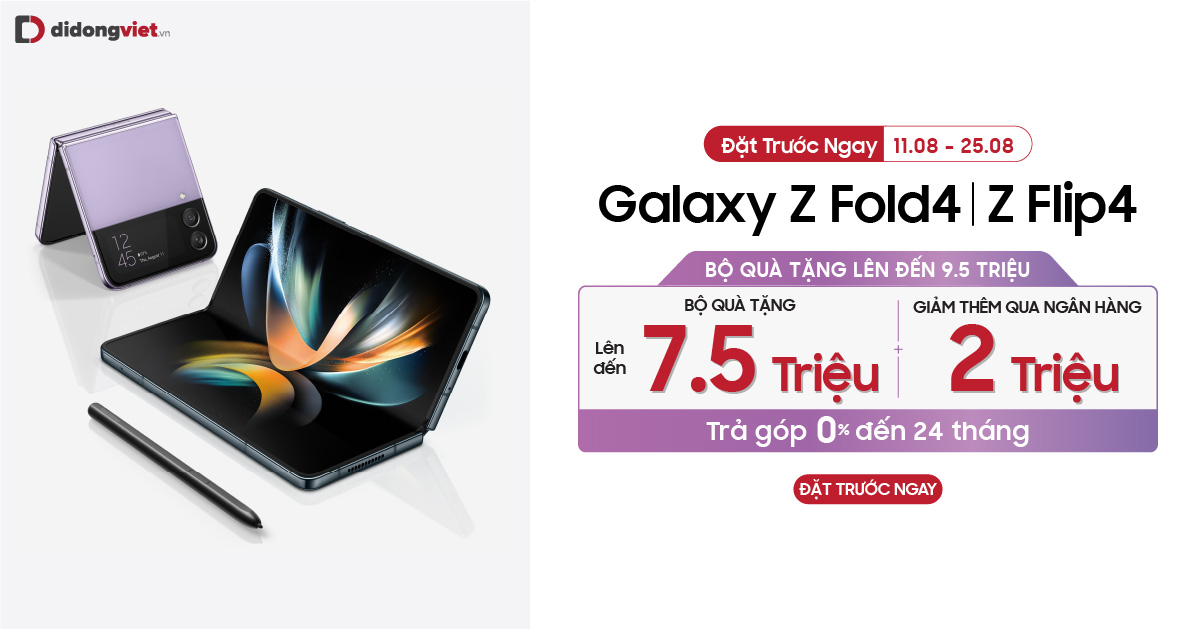 Đặt trước Samsung Galaxy Z Fold4 | Z Flip4 nhận ngay bộ quà tặng trị giá đến 7.5 triệu. Giảm thêm đến 2 triệu khi thanh toán qua ngân hàng. Trả góp 0% lãi suất.