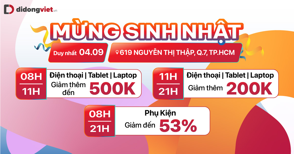 Mừng Sinh nhật Di Động Việt 619 Nguyễn Thị Thập, Q.7: Điện thoại giảm thêm đến 500 ngàn đồng, phụ kiện công nghệ giảm đến 53%. Áp dụng duy nhất 04.09