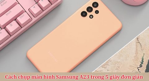 cách chụp màn hình Samsung A23