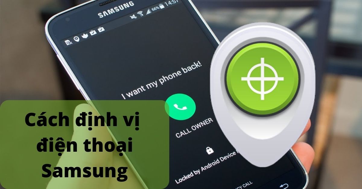4 cách dễ nhất để xác định vị trí điện thoại Samsung để tìm chúng khi bị mất