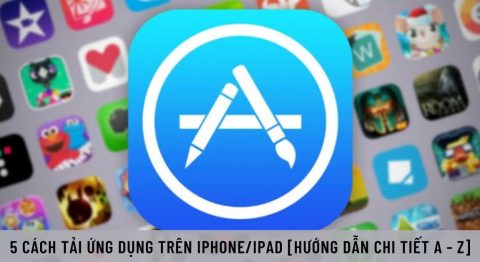 5 Cách tải ứng dụng trên iPhone/iPad đơn giản nhanh nhất hiện nay cách tải ứng dụng trên iPhone