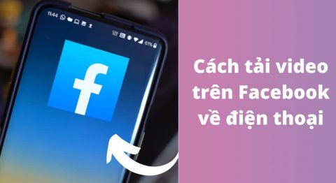 7 cách tải video trên Facebook về điện thoại iPhone, Android mới nhất Cách tải video trên Facebook về điện thoại
