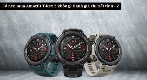 có nên mua Amazfit T-rex 2