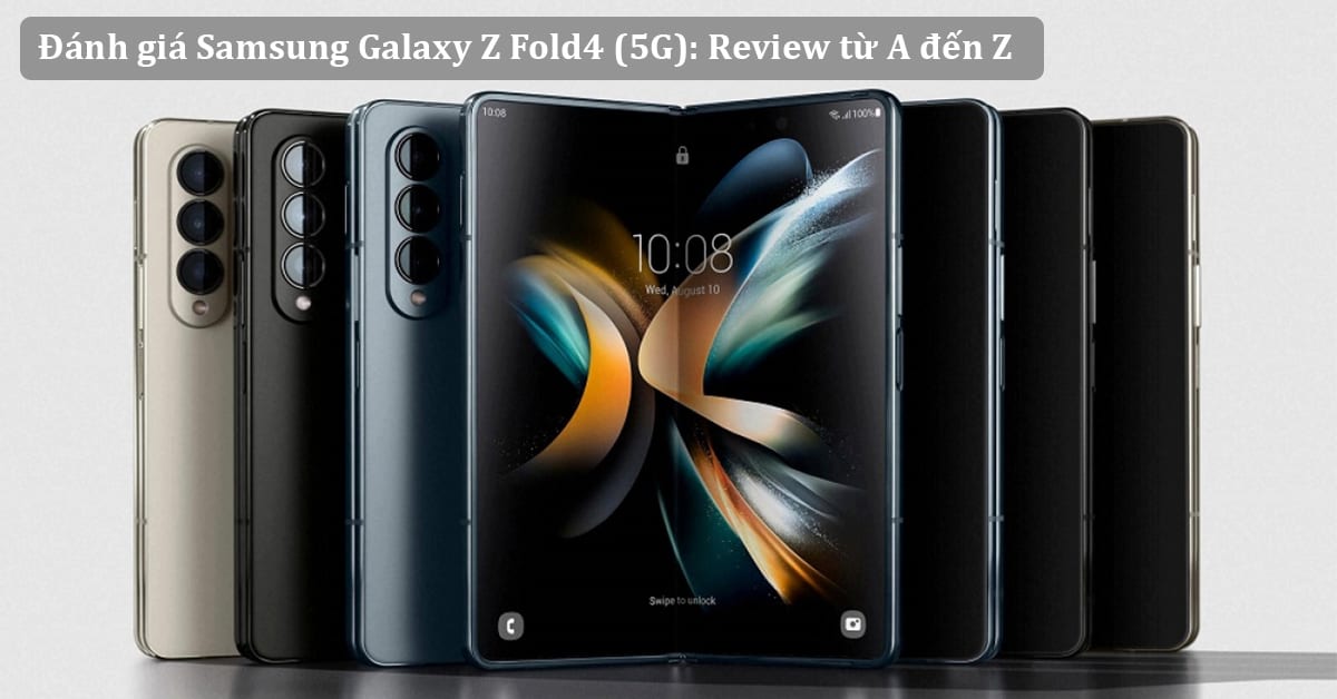 Đánh giá Samsung Galaxy Z Fold4 5G: Không khác biệt quá nhiều nhưng vẫn mang tới sự hút cực đẳng cấp, giá từ 40.9 triệu đồng
