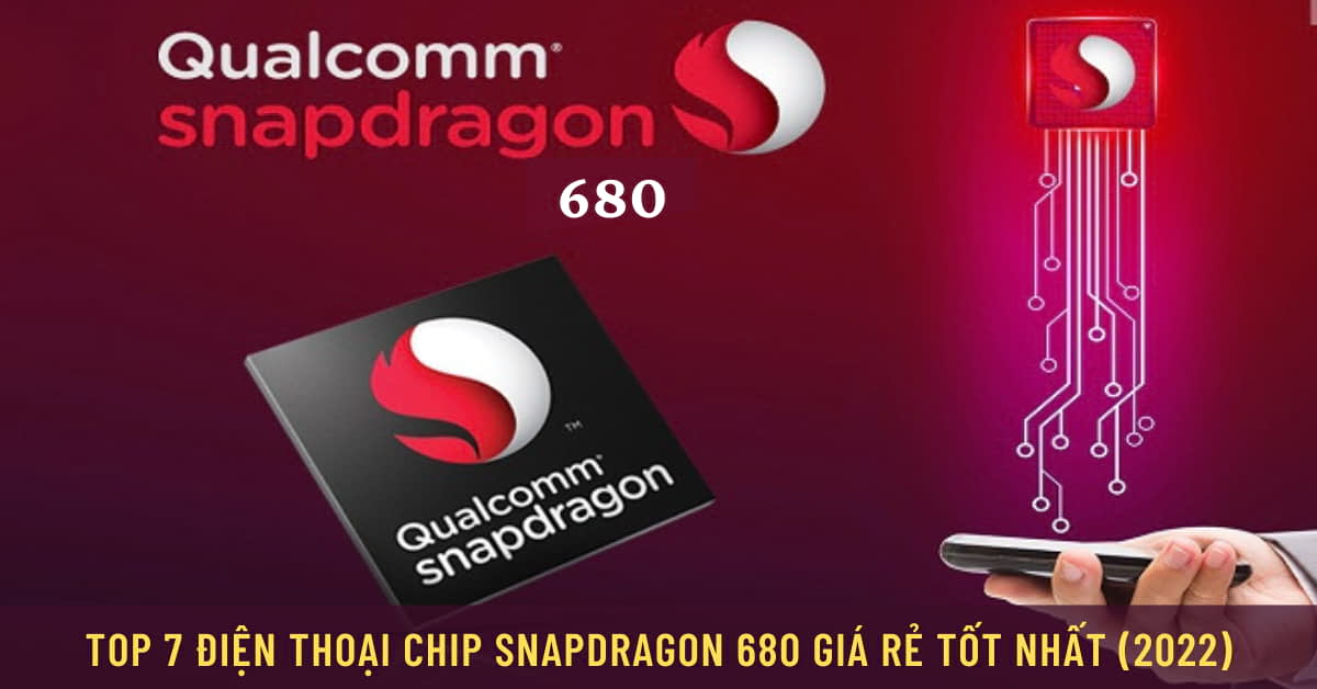TOP 7 Điện thoại chip Snapdragon 680 giá rẻ đáng mua nhất hiện nay (2022)