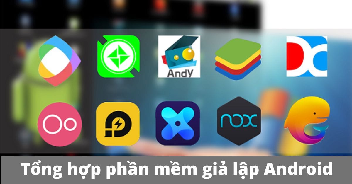 Top 12 phần mềm giả lập Android cho Windows tốt nhất 2022