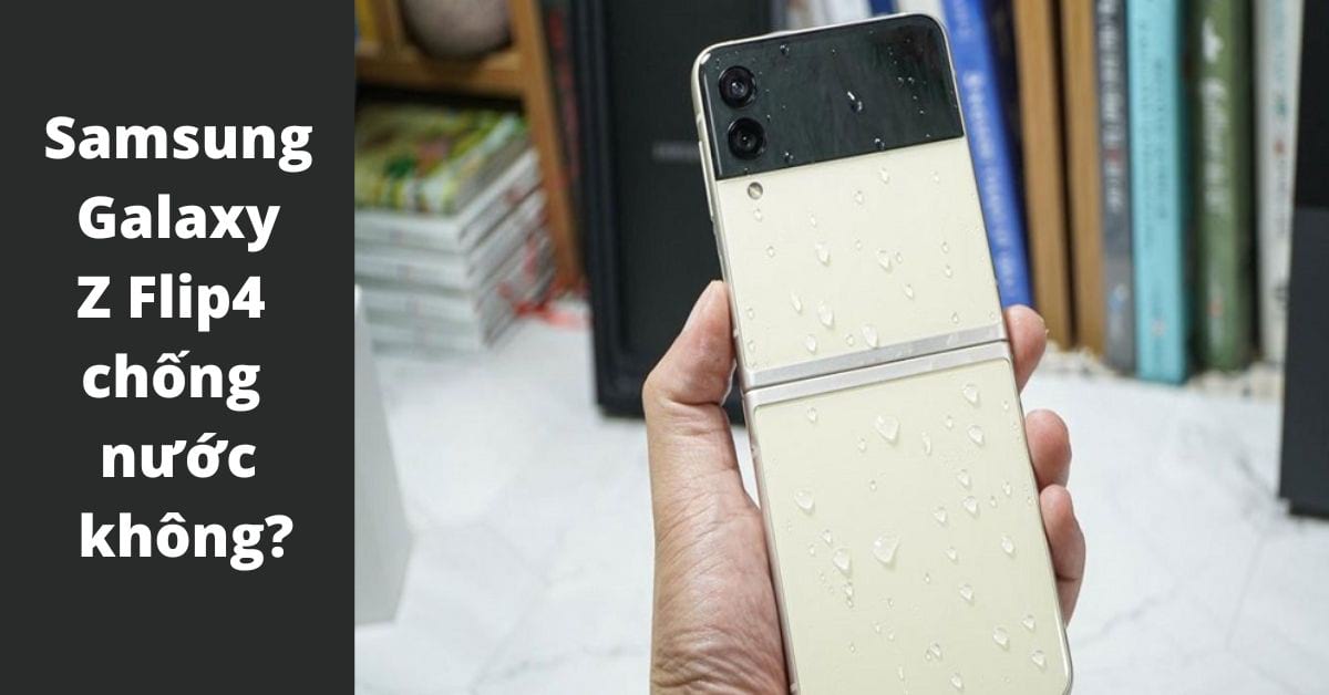 Samsung Galaxy Z Flip4 chống nước bằng công nghệ nào?