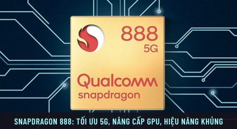 Chip Snapdragon 888 5G là gì? Hiệu năng mạnh đến cỡ nào? Snapdragon 888 5G