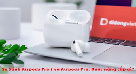 So sánh AirPods Pro 2 và AirPods Pro
