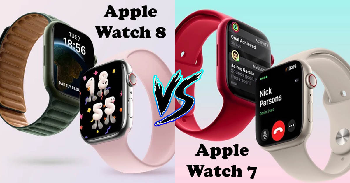 So sánh Apple Watch Series 8 và Series 7: Khác nhau như thế nào
