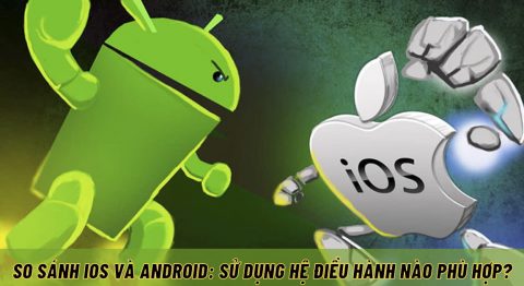 So sánh iOS và Android