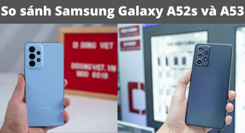 so sánh samsung galaxy a52s và a53