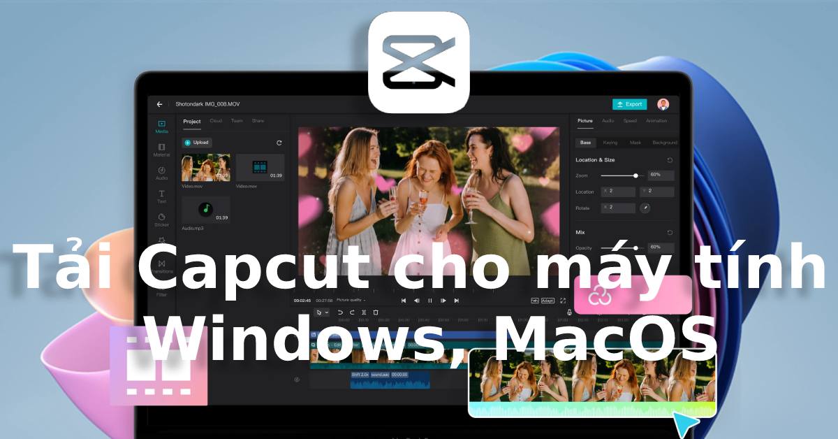Tải app CapCut chính thức có mặt trên Windows 11 và MacOS