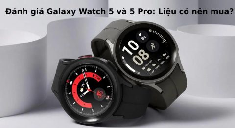 Đánh giá Galaxy Watch 5 và 5 Pro: Liệu có nên mua?