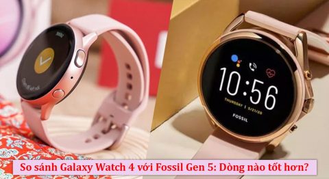 galaxy watch 4 với fossil gen 5