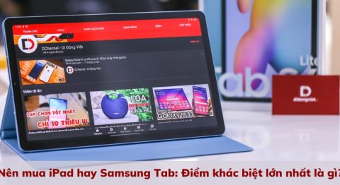 Nên mua iPad hay Samsung Tab: So sánh chi tiết từ A đến Z nên mua iPad hay Samsung Tab