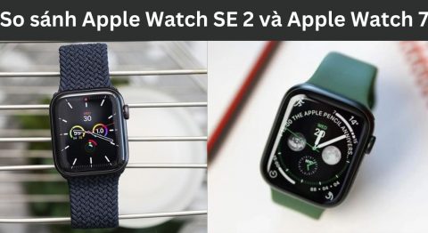 So sánh Apple Watch SE 2 và Apple Watch 7