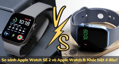 So sánh Apple Watch SE 2 và Apple Watch 8