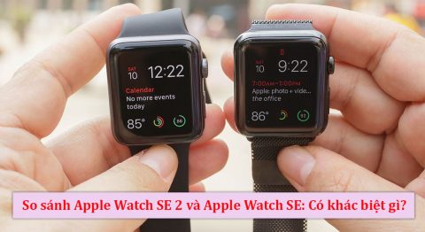 so sánh Apple Watch SE 2 và Apple Watch SE