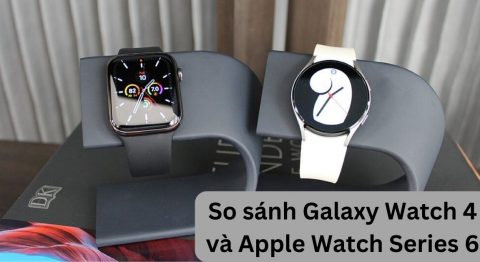 So sánh Galaxy Watch 4 và Apple Watch Series 6
