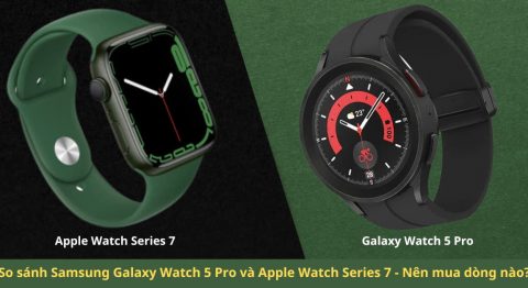 So sánh Samsung Galaxy Watch 5 Pro và Apple Watch Series 7: Đồng hồ nào tốt hơn? So sánh Samsung Galaxy Watch 5 Pro và Apple Watch Series 7