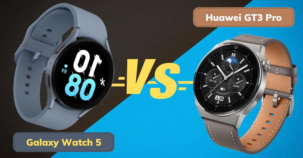 So sánh Galaxy Watch 5 với Huawei GT3 Pro chi tiết nhất