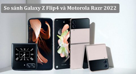 so sánh Galaxy Z Flip4 và Motorola Razr 2022