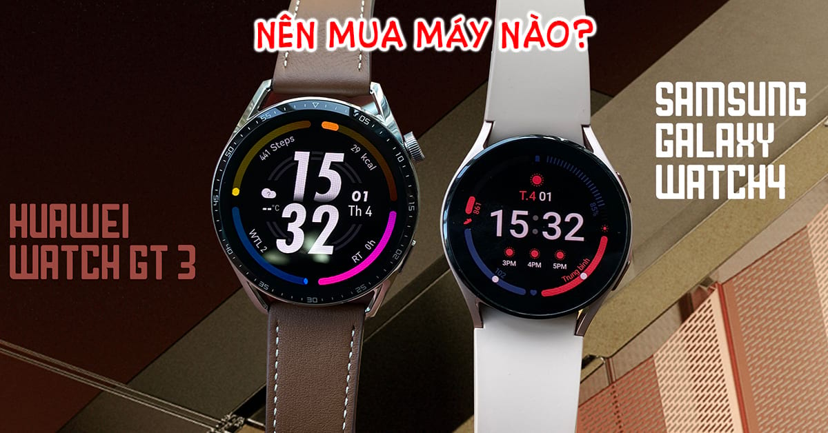 So sánh Huawei Watch GT3 và Samsung Watch4: Khác nhau ở điểm nào?