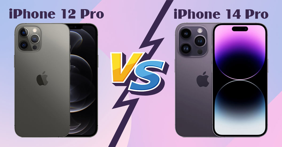 So sánh iPhone 12 Pro và iPhone 14 Pro: Có nên nâng cấp?