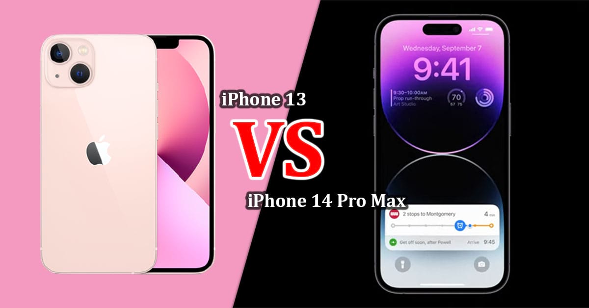 So sánh iPhone 13 và 14 Pro Max: Khác nhau ở điểm gì?