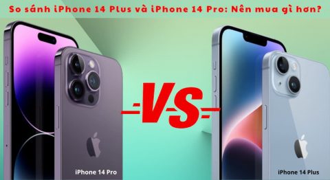 So sánh iPhone 14 Plus và iPhone 14 Pro