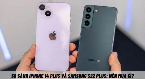 So sánh iPhone 14 Plus và Samsung S22 Plus