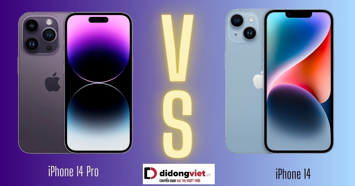 So sánh iPhone 14 và iPhone 14 Pro: Điểm khác biệt lớn ở đâu?
