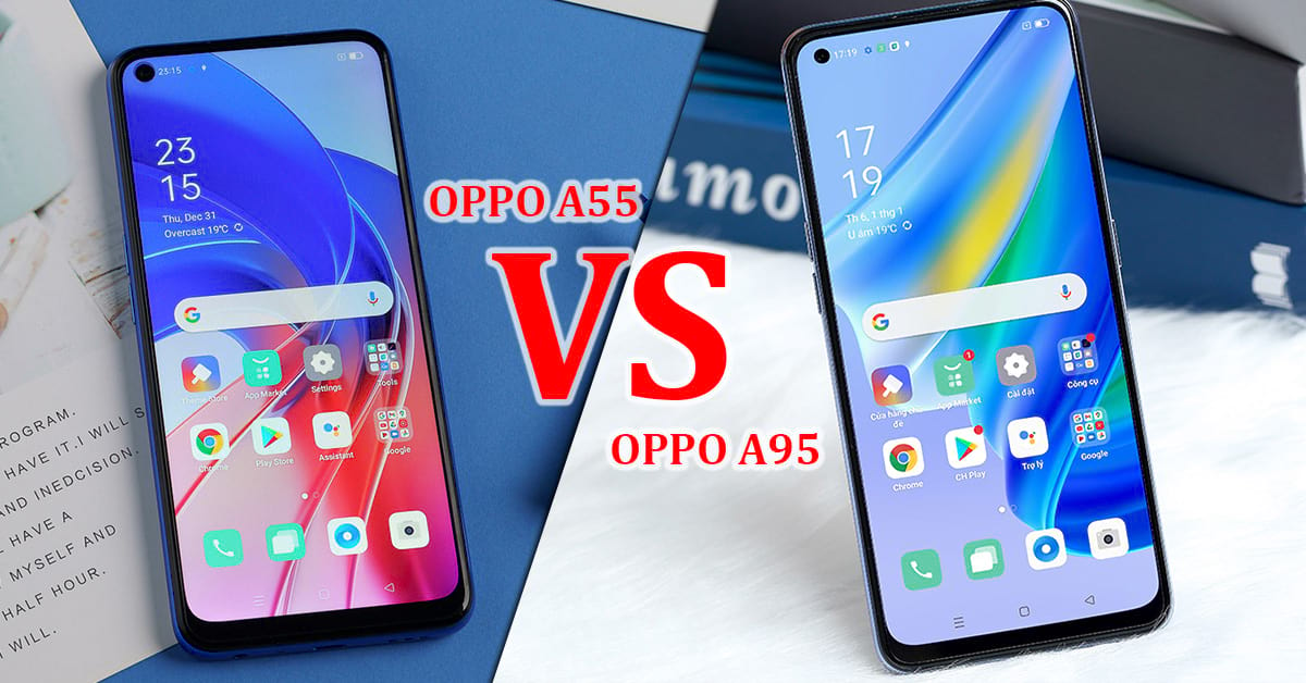 So sánh OPPO A55 và OPPO A95: Mua máy nào tốt?