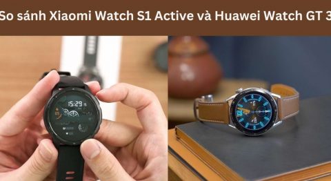 So sánh Xiaomi Watch S1 Active và Huawei Watch GT3: Chọn dòng nào? So sánh Xiaomi Watch S1 Active và Huawei Watch GT 3