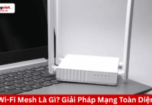 Wi-Fi Mesh là gì? Giải pháp xóa sổ điểm yếu mạng toàn diện wifi mesh là gì?