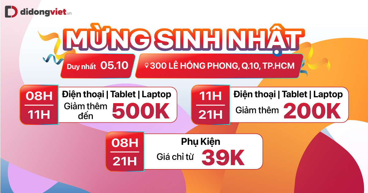 Mừng Sinh nhật Di Động Việt 300 Lê Hồng Phong , Q.10: Điện thoại giảm thêm đến 500 ngàn đồng, phụ kiện công nghệ giá chỉ từ 39 ngàn đồng. Áp dụng duy nhất 05.10