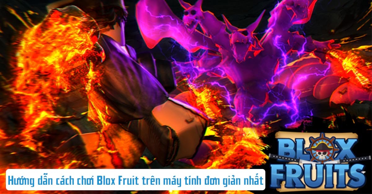 Hướng Dẫn Cách Chơi Blox Fruit Trên Máy Tính Đơn Giản Pro Nhất