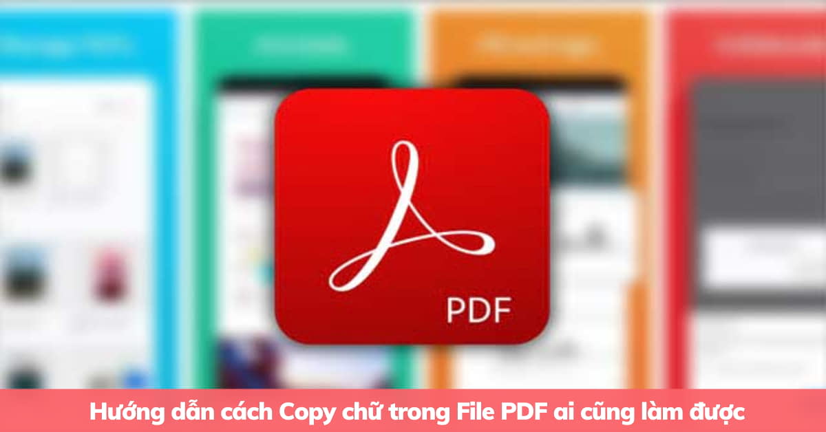 Cách Copy chữ trong File PDF đơn giản, hiệu quả nhất