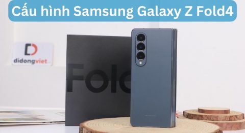 Thông số cấu hình điện thoại gập Samsung Galaxy Z Fold4 chi tiết Cấu hình Samsung Galaxy Z Fold4