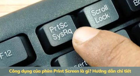 Công dụng của phím Print Screen là gì? Tìm hiểu chi tiết công dụng của phím print screen là gì
