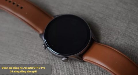 đánh giá đồng hồ Amazfit GTR 3 Pro