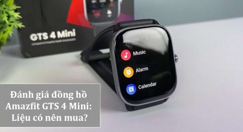 Đánh giá đồng hồ Amazfit GTS 4 Mini chi tiết đánh giá đồng hồ amazfit gts 4 mini